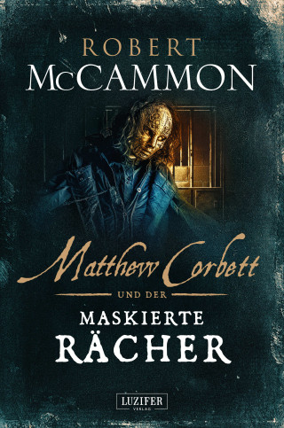 Robert McCammon: MATTHEW CORBETT und der maskierte Rächer