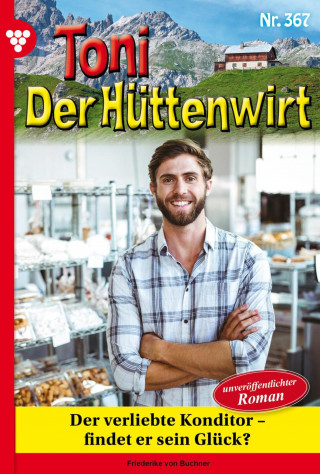 Friederike von Buchner: Der verliebte Konditor – findet er sein Glück?