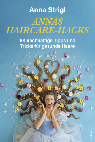 Anna Strigl: Annas Haircare-Hacks