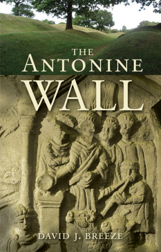 David Breeze: The Antonine Wall