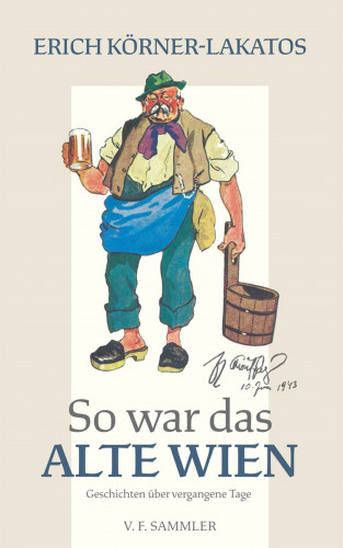 Erich Körner-Lakatos: So war das alte Wien