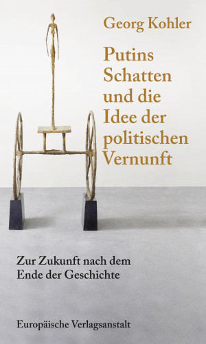 Georg Kohler: Putins Schatten und die Idee der politischen Vernunft