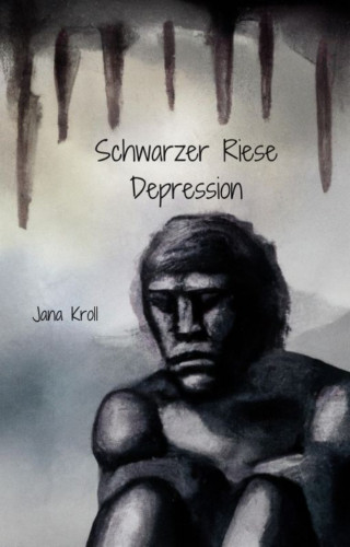 Jana Kroll: Schwarzer Riese Depression