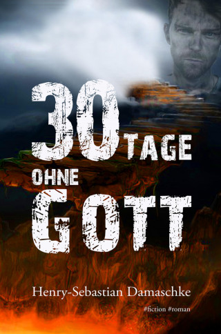 Henry-Sebastian Damaschke: 30 Tage ohne Gott – XXL- Leseprobe