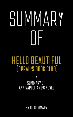 GP SUMMARY: Summary of Hello Beautiful (Oprah's Book Club) by Ann Napolitano