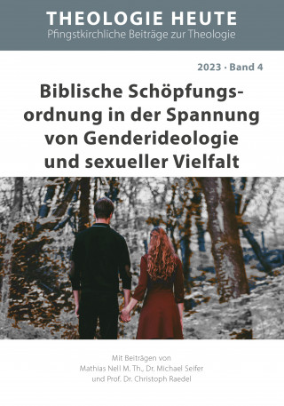 Mathias Nell, Michael Seifert, Christoph Raedel: Biblische Schöpfungs­ordnung in der Spannung von Genderideologie und sexueller Vielfalt