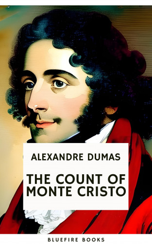 Alexandre Dumas, Bluefire Books: The Count of Monte Cristo