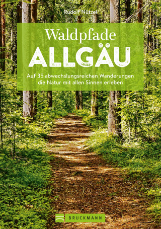 Rudolf Nützel: Waldpfade Allgäu