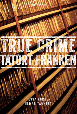 Tessa Korber, Elmar Tannert: True Crime Tatort Franken (eBook)
