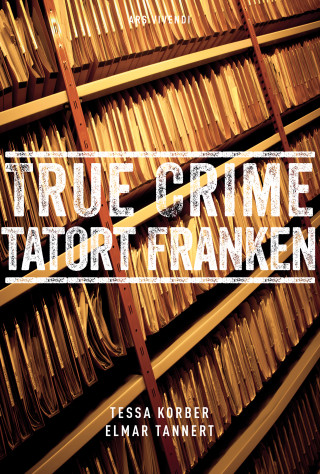 Tessa Korber, Elmar Tannert: True Crime Tatort Franken