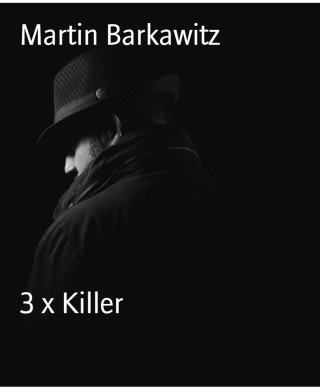 Martin Barkawitz: 3 x Killer