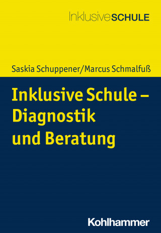 Saskia Schuppener, Marcus Schmalfuß: Inklusive Schule - Diagnostik und Beratung
