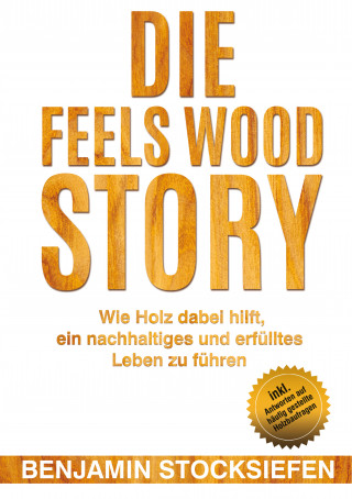 Benjamin Stocksiefen: Die Feels Wood Story