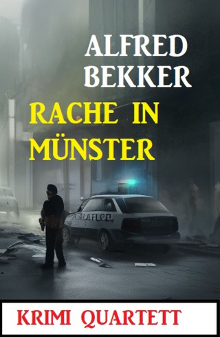 Alfred Bekker: Rache in Münster: Krimi Quartett