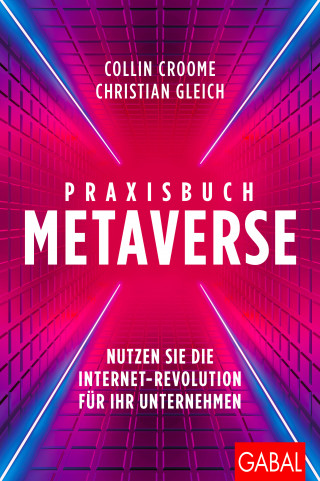 Collin Croome, Christian Gleich: Praxisbuch Metaverse