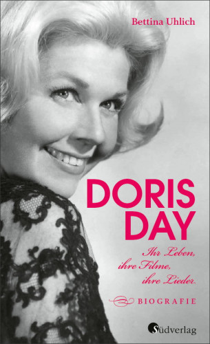Bettina Uhlich: Doris Day. Ihr Leben, ihre Filme, ihre Lieder