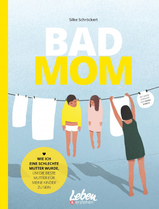 Silke Schröckert: BAD MOM