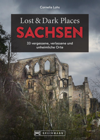 Cornelia Lohs: Lost & Dark Places Sachsen