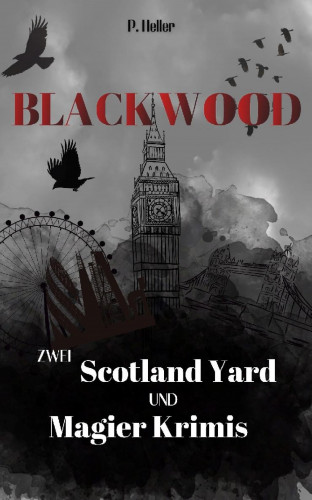 Pia Heller: Blackwood - Zwei Scotland Yard und Magier Krimis