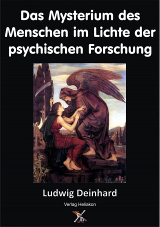 Ludwig Deinhard: Das Mysterium des Menschen im Lichte der psychischen Forschung