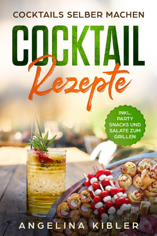 Angelina Kibler: Cocktail Rezepte