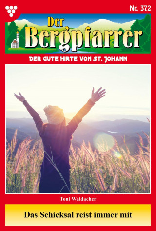 Toni Waidacher: Das Schicksal reist immer mit