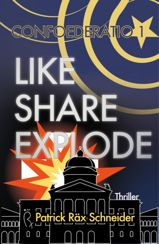 Patrick Schneider: Confoederatio 1: Like - Share - Explode