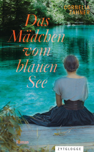 Cornelia Zahner: Das Mädchen vom blauen See