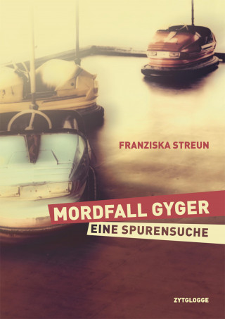 Franziska Streun: Mordfall Gyger