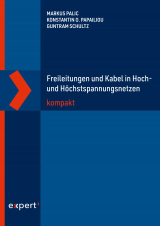 Markus Palic, Konstantin O. Papailiou, Guntram Schultz: Freileitungen und Kabel in Hoch- und Höchstspannungsnetzen kompakt