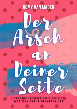 Romy van Mader: Der Arsch an Deiner Seite