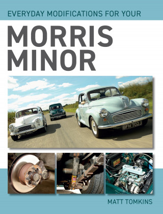 Matt Tomkins: Everyday Modifications For Your Morris Minor