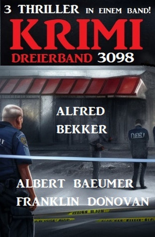 Alfred Bekker, Albert Baeumer, Franklin Donovan: Krimi Dreierband 3098