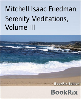 Mitchell Isaac Friedman: Serenity Meditations, Volume III
