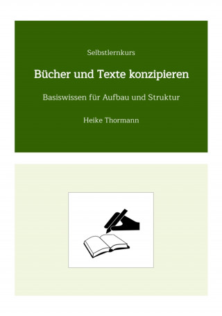 Heike Thormann: Selbstlernkurs: Bücher und Texte konzipieren