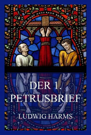 Ludwig Harms: Der 1. Petrusbrief