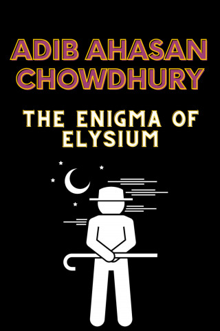 Adib Ahasan Chowdhury: The Enigma of Elysium