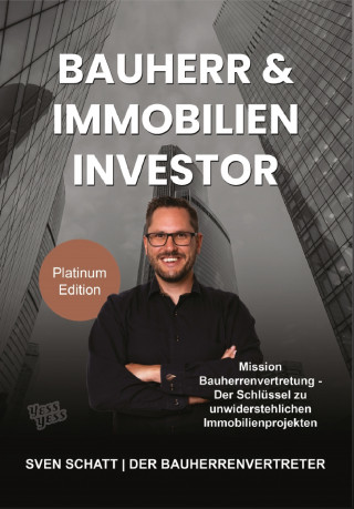 Sven Schatt: Bauherr & Immobilien Investor