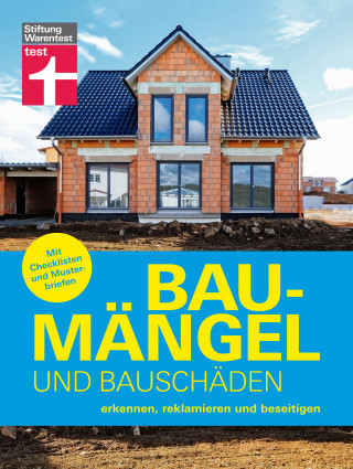 Marc Ellinger, Birgit Schaarschmidt: Baumängel und Bauschäden - auf der Baustelle kann vieles schiefgehen, das für Hausbesitzer mit Kosten und Ärger verbunden ist
