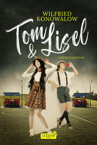 Wilfried Konowalow: TOM & LISEL