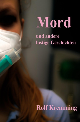 Rolf Kremming: Mord & andere lustige Geschichten