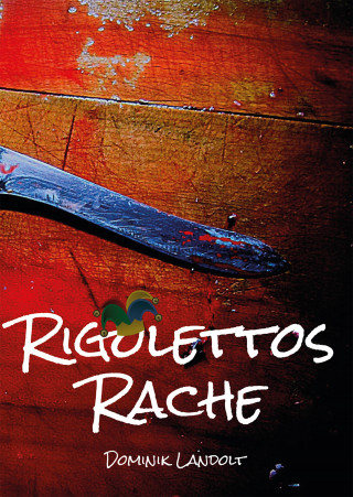 Dominik Landolt: Rigolettos Rache