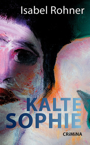 Isabel Rohner: Kalte Sophie