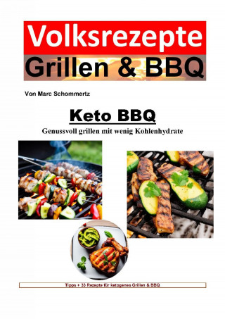 Marc Schommertz: Keto BBQ - Genussvoll grillen mit wenig Kohlenhydrate