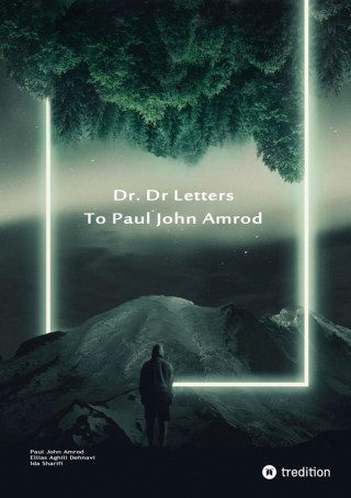 Paul John Amrod, Ellias Aghili Dehnavi, Ida Sharifi: Dr. D Letters to Paul John Amrod