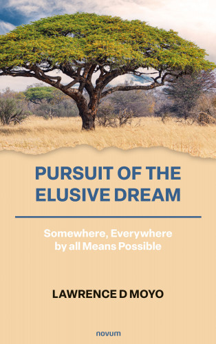 Lawrence D Moyo: Pursuit of the Elusive Dream