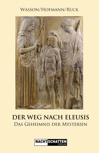 Albert Hofmann, Robert Gordon Wasson, Carl Anton Paul Ruck: Der Weg nach Eleusis