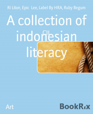Ri Liton, Epic Lee, Label By HRA, Ruby Begum: A collection of indonesian literacy