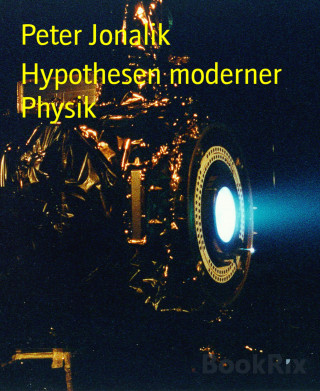 Peter Jonalik: Hypothesen moderner Physik