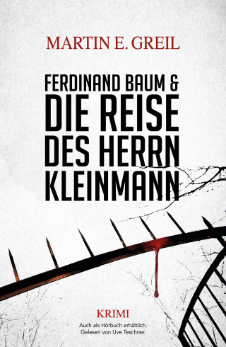 Martin E. Greil: Ferdinand Baum & Die Reise des Herrn Kleinmann